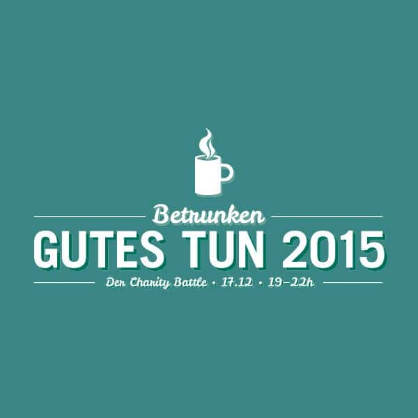 Betrunken Gutes Tun Berlin 2015